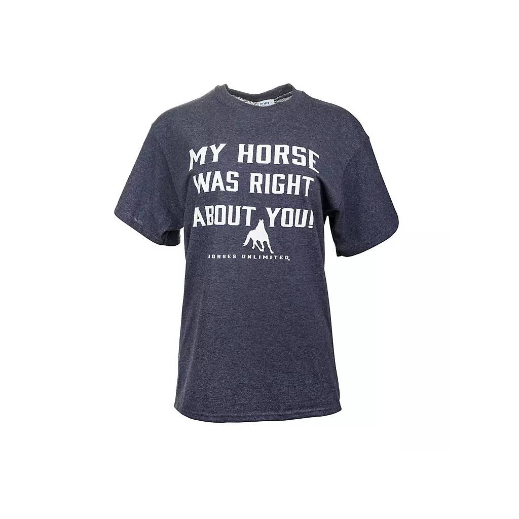 My Horse was Right About You T-Shirt