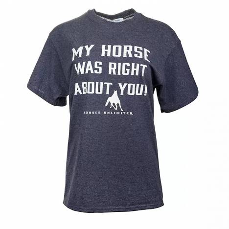 My Horse was Right About You T-Shirt