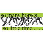 So Many Horses So Little Time Tee Shirt