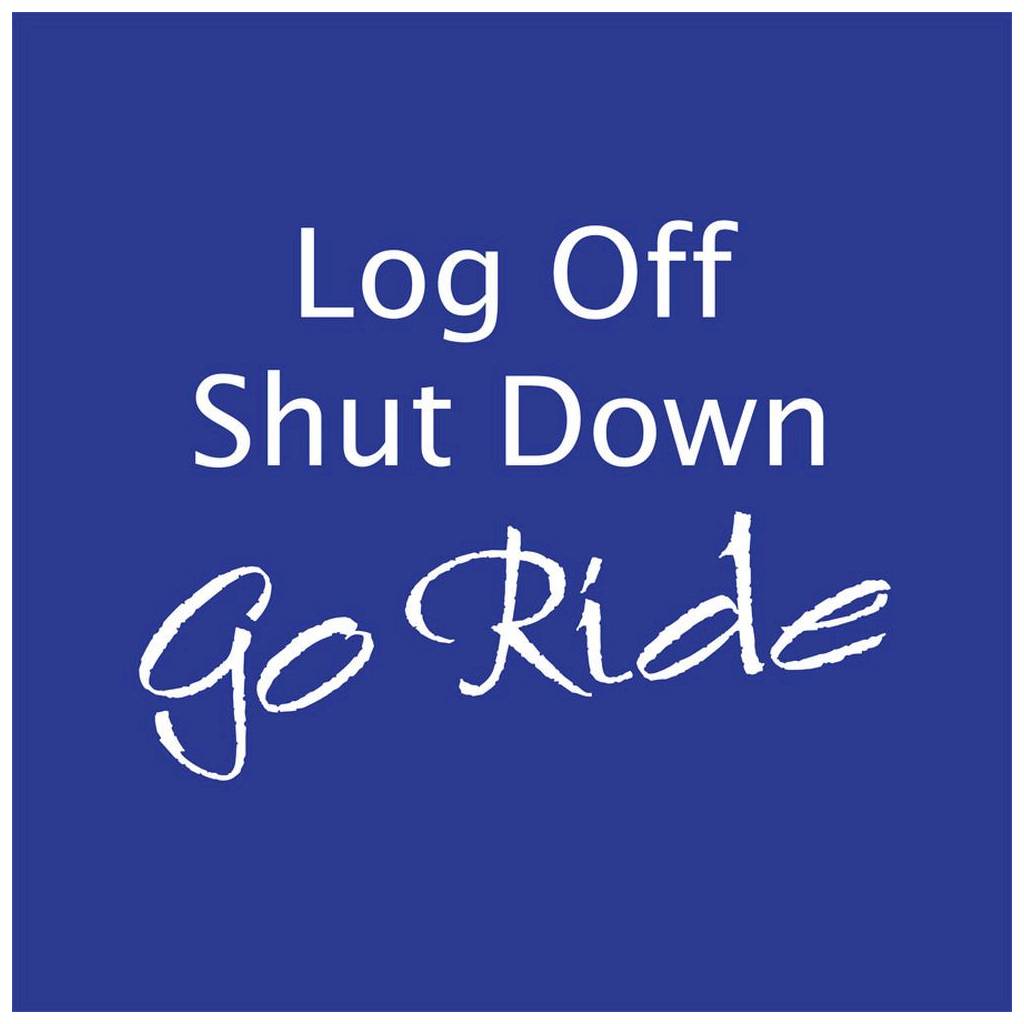 Shut Down Log Off Go Ride Tee Shirt