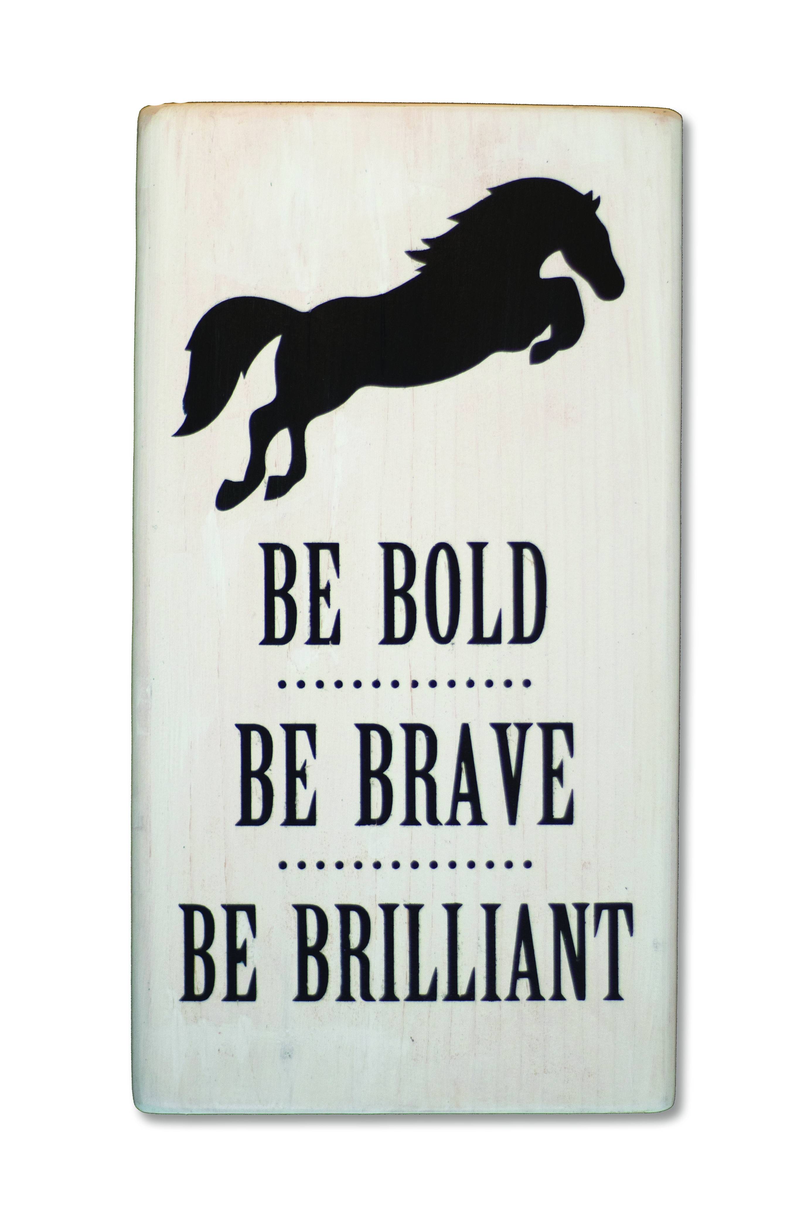Be Bold Be Brave Be Brilliant Shelf Sitter