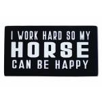 I Work Hard So My Horse Can Be Happy Shelf Sitter