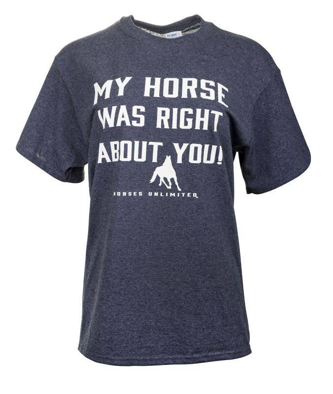 My Horse was Right About You T-Shirt